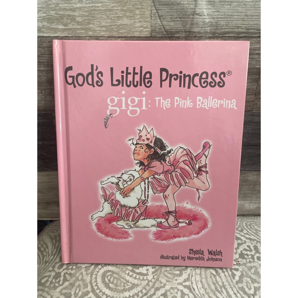 Gods Little Princess Gigi The Pink Ballerina Sheila Walsh Hardcover Children Bk
